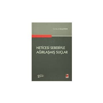 NETICESI SEBEBIYLE AĞIRLAŞMIŞ SUÇLAR - KORAY DOĞAN