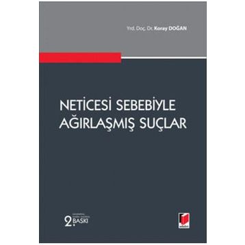 NETICESI SEBEBIYLE AĞIRLAŞMIŞ SUÇLAR - KORAY DOĞAN