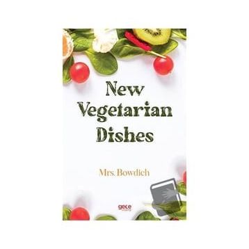 New Vegetarian Dishes - Mrs. Bowdich