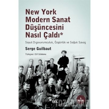NEW YORK MODERN SANAT DÜŞÜNCESINI NASIL ÇALDI - GENEL