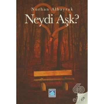NEYDI AŞK? - NURHAN ALBAYRAK