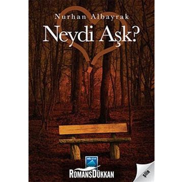 NEYDI AŞK? - NURHAN ALBAYRAK
