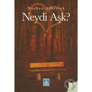 NEYDI AŞK? - NURHAN ALBAYRAK