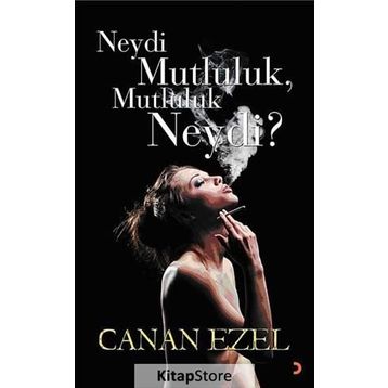 NEYDI MUTLULUK, MUTLULUK NEYDI? - CANAN EZEL