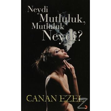 NEYDI MUTLULUK, MUTLULUK NEYDI? - CANAN EZEL