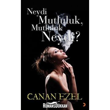 NEYDI MUTLULUK, MUTLULUK NEYDI? - CANAN EZEL