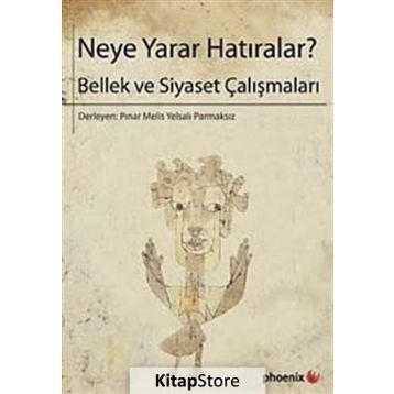 NEYE YARAR HATIRALAR? BELLEK VE SIYASET ÇALIŞMALARI - PINAR MELIS;YELSALI PARMAKSIZ