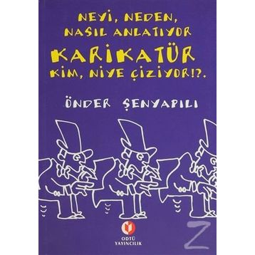 NEYI, NEDEN, NASIL ANLATIYOR KARİKATÜR KIM, NIYE ÇİZİYOR!?. - ÖNDER ŞENYAPILI