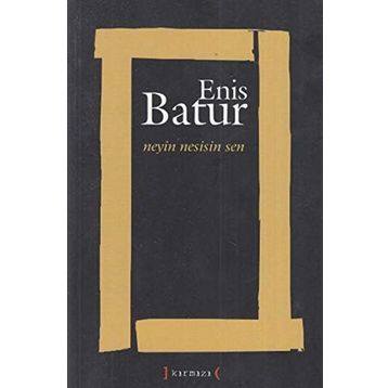 NEYIN NESISIN SEN - ENIS BATUR