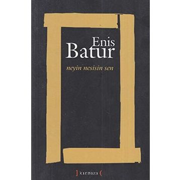NEYIN NESISIN SEN - ENIS BATUR
