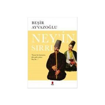 NEY'IN SIRRI - BEŞİR AYVAZOĞLU