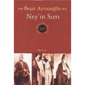 NEY'IN SIRRI - BEŞİR AYVAZOĞLU