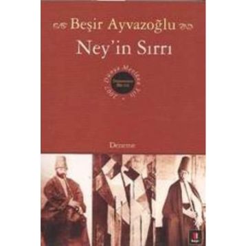NEY'IN SIRRI - BEŞİR AYVAZOĞLU