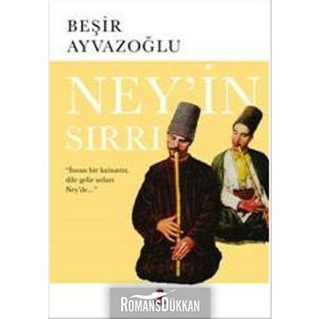 NEY'IN SIRRI - BEŞİR AYVAZOĞLU