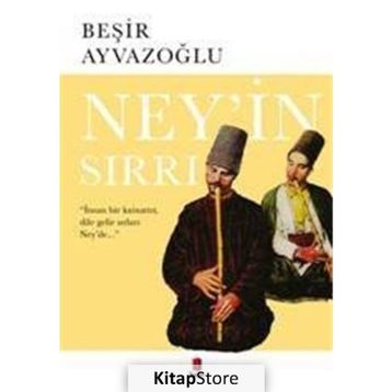 NEY'IN SIRRI - BEŞİR AYVAZOĞLU