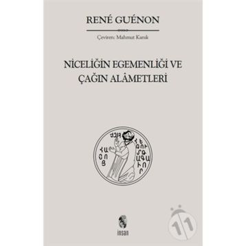 NİCELİĞİN EGEMENLİĞİ VE ÇAĞIN ALÂMETLERI - RENE GUENON