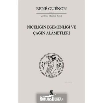NİCELİĞİN EGEMENLİĞİ VE ÇAĞIN ALÂMETLERI - RENE GUENON
