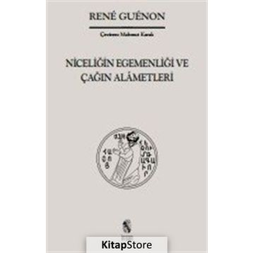NİCELİĞİN EGEMENLİĞİ VE ÇAĞIN ALÂMETLERI - RENE GUENON