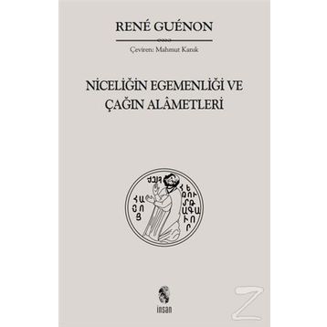 NİCELİĞİN EGEMENLİĞİ VE ÇAĞIN ALÂMETLERI - RENE GUENON