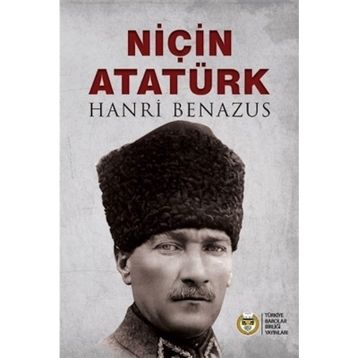 NİÇİN ATATÜRK - HANRI BENAZUS