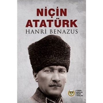 NİÇİN ATATÜRK - HANRI BENAZUS
