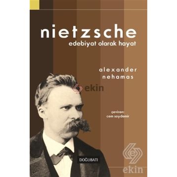 Nietzsche Edebiyat Olarak Hayat - Alexander Nehamas