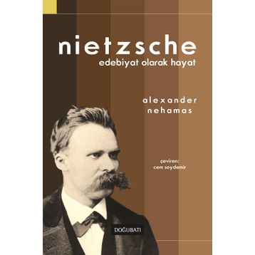 Nietzsche Edebiyat Olarak Hayat - Alexander Nehamas