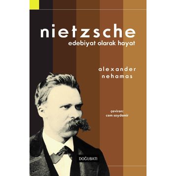 Nietzsche Edebiyat Olarak Hayat - Alexander Nehamas