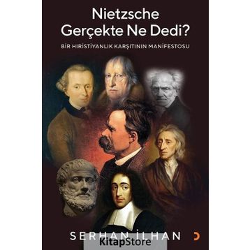 Nietzsche Gerçekte Ne Dedi? - Bir Hıristiyanlık Karşıtı - Serhan İlhannın Manifestosu Cinius