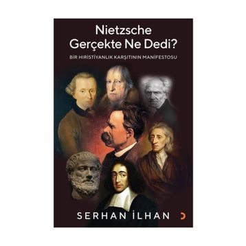 Nietzsche Gerçekte Ne Dedi? - Bir Hıristiyanlık Karşıtı - Serhan İlhannın Manifestosu Cinius