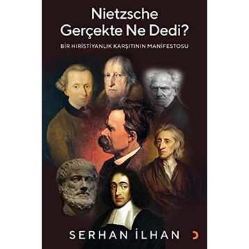 Nietzsche Gerçekte Ne Dedi? - Bir Hıristiyanlık Karşıtı - Serhan İlhannın Manifestosu Cinius