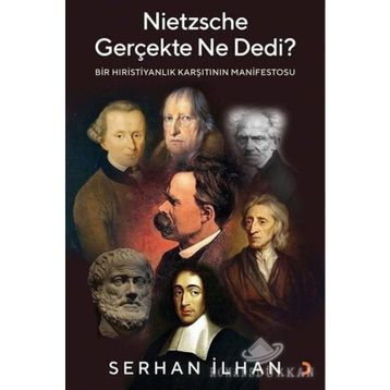 Nietzsche Gerçekte Ne Dedi? - Bir Hıristiyanlık Karşıtı - Serhan İlhannın Manifestosu Cinius