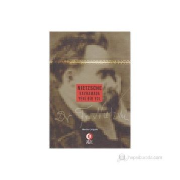 NIETZSCHE KAVRAMADA YENI BIR YOL - METIN COŞAR