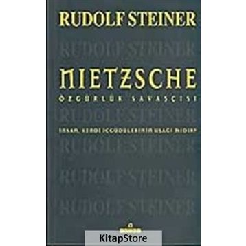 NIETZSCHE ÖZGÜRLÜK SAVAŞÇISI - RUDOLF STEINER