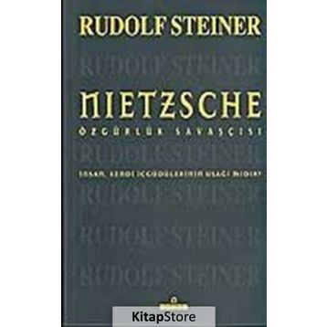 NIETZSCHE ÖZGÜRLÜK SAVAŞÇISI - RUDOLF STEINER