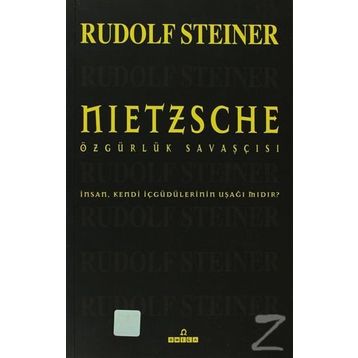 NIETZSCHE ÖZGÜRLÜK SAVAŞÇISI - RUDOLF STEINER