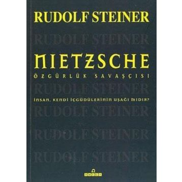 NIETZSCHE ÖZGÜRLÜK SAVAŞÇISI - RUDOLF STEINER