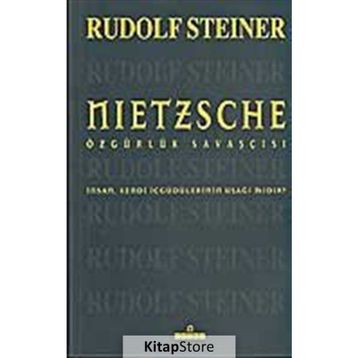 NIETZSCHE ÖZGÜRLÜK SAVAŞÇISI - RUDOLF STEINER