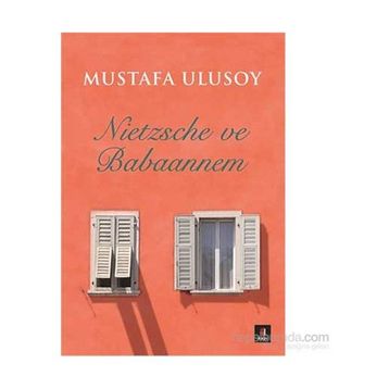 Nietzsche ve Babaannem - Mustafa Ulusoy