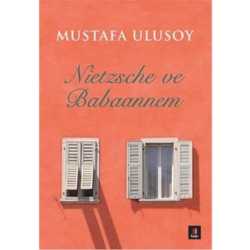 Nietzsche ve Babaannem - Mustafa Ulusoy