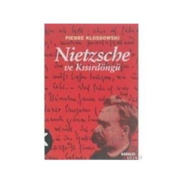 NIETZSCHE VE KISIRDÖNGÜ - PIERRE KLOSSOWSKI