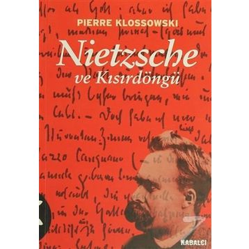 NIETZSCHE VE KISIRDÖNGÜ - PIERRE KLOSSOWSKI