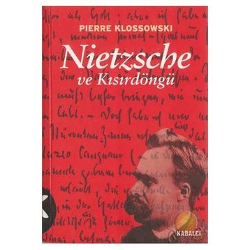 NIETZSCHE VE KISIRDÖNGÜ - PIERRE KLOSSOWSKI