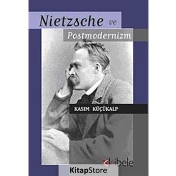 NIETZSCHE VE POSTMODERNIZM - KASIM KÜÇÜKALP