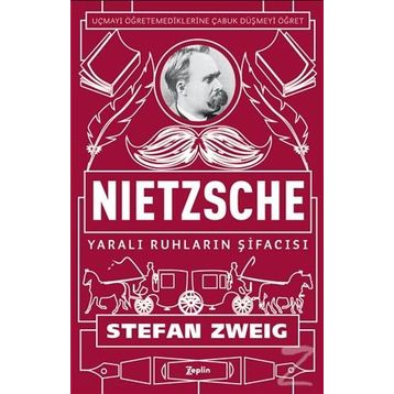 Nietzsche Yaralı Ruhların Şifacısı - stephan zweig