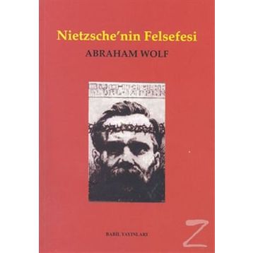 NIETZSCHE`NIN FELSEFESI - ABRAHAM WOLF