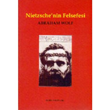 NIETZSCHE`NIN FELSEFESI - ABRAHAM WOLF