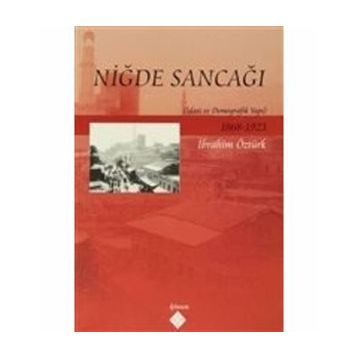 NİĞDE SANCAĞI İDARİ VE DEMOGRAFIK YAPI - İBRAHİM ÖZTÜRK