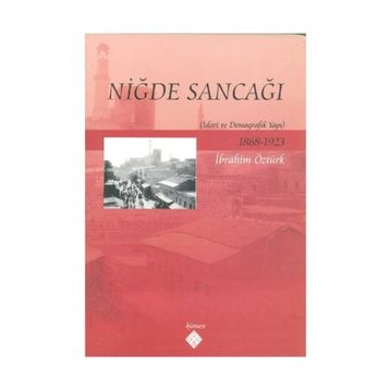 NİĞDE SANCAĞI İDARİ VE DEMOGRAFIK YAPI - İBRAHİM ÖZTÜRK