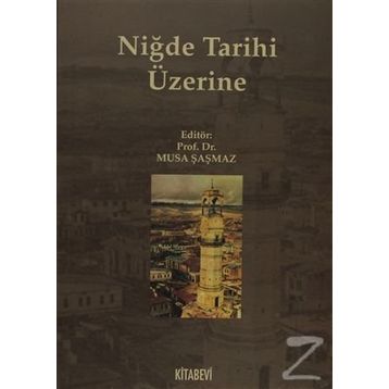 NİĞDE TARIHI ÜZERİNE - MUSA ŞAŞMAZ